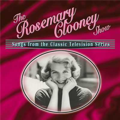 アルバム/The Rosemary Clooney Show: Songs From The Classic Television Series/ローズマリー・クルーニー