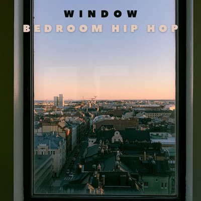 Window/Bedroom Hip Hop