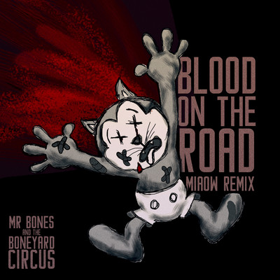 Blood On The Road (Miaow Remix)/Mr. Bones and The Boneyard Circus