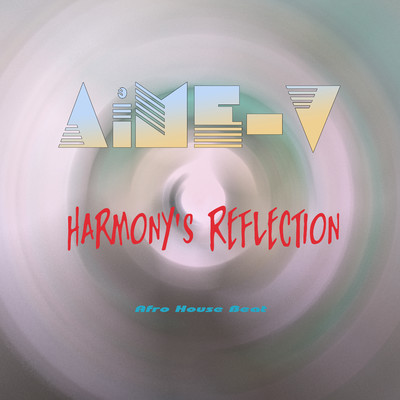Harmony's Reflection (Afro House Beat)/AiME-V