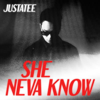 She Neva Knows/JustaTee