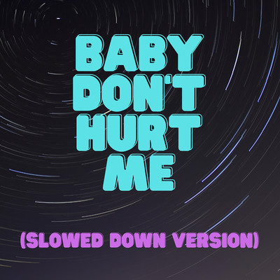 Baby Don't Hurt Me (Slowed Down Version)/slowed down audioss