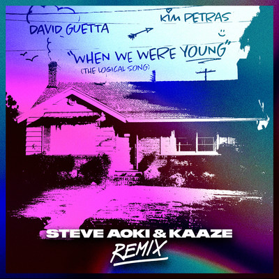 When We Were Young (The Logical Song) [Steve Aoki & KAAZE Remix]/David Guetta & Kim Petras