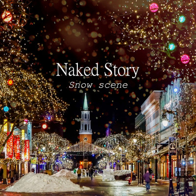 Snow scene/Naked Story