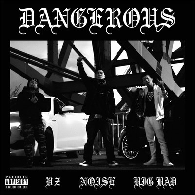 DANGEROUS feat. VZ & BIG BAD/NOISE