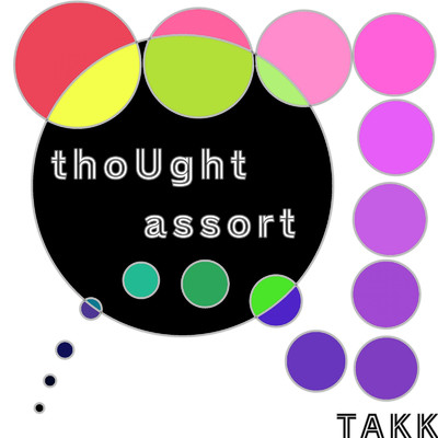 thoUght assort/TAKK