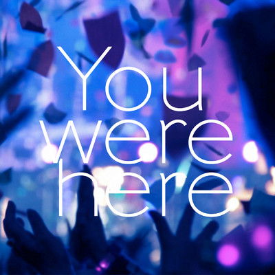 You were here/BUMP OF CHICKEN