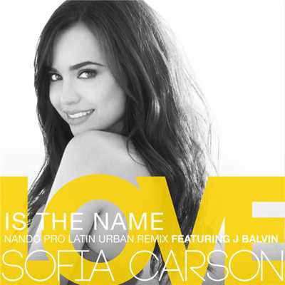 Love Is the Name (featuring J Balvin／Nando Pro Latin Urban Remix)/ソフィア・カーソン