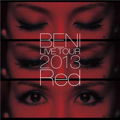 アルバム/BENI Red LIVE TOUR 2013 ～TOUR FINAL 2013.10.6 at ZEPP DIVER CITY～/BENI