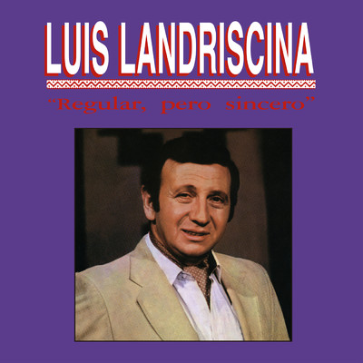 Regular, Pero Sincero/Luis Landriscina