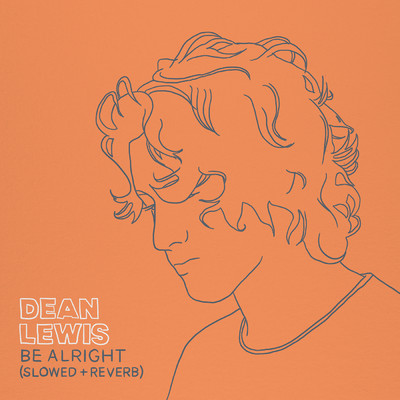 シングル/Be Alright (Explicit) (Slowed + Reverb)/Dean Lewis