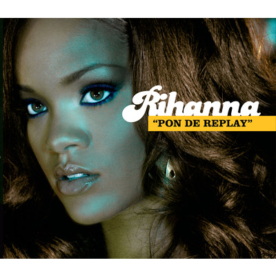 ポン・デ・リプレイ/Rihanna