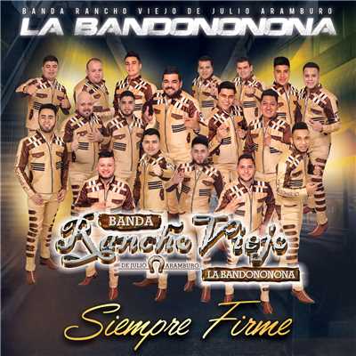 Siempre Firme/Banda Rancho Viejo De Julio Aramburo La Bandononona