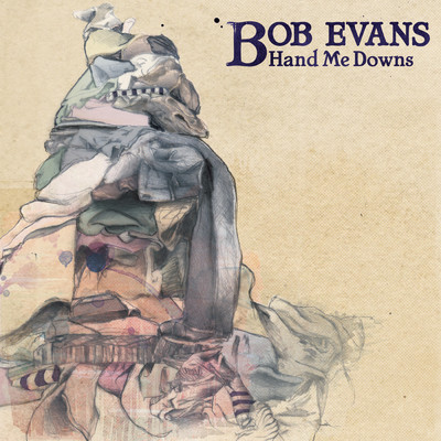 アルバム/Hand Me Downs/Bob Evans