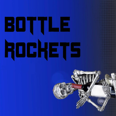 Bottle Rockets/Rockets