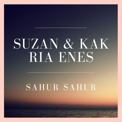 アルバム/Sahur Sahur/Suzan & Kak Ria Enes