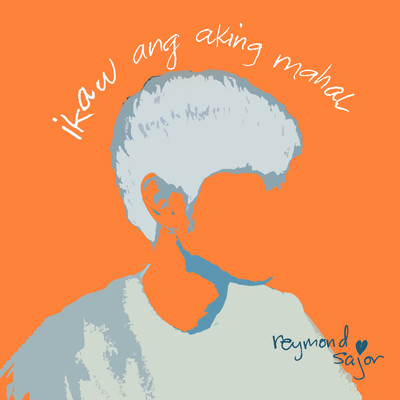 Ikaw Ang Aking Mahal/Reymond Sajor