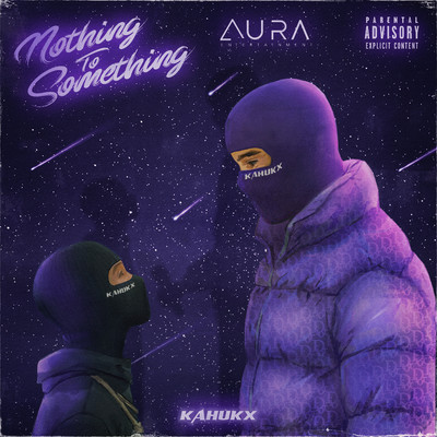 NOTHING TO SOMETHING/KAHUKX