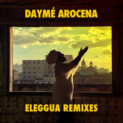 アルバム/Eleggua Remixes/Dayme Arocena