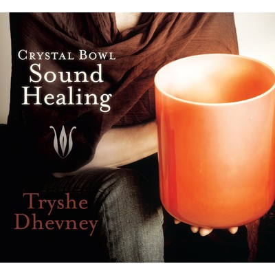 アルバム/Crystal Bowl Sound Healing/Tryshe Dhevney
