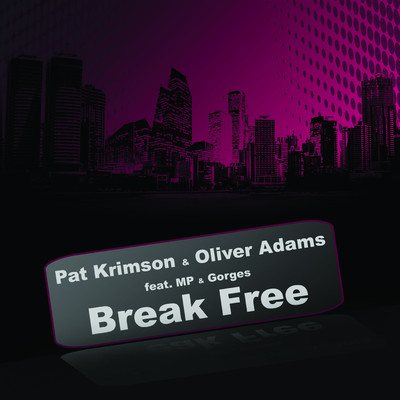 Break Free (feat. MP and Gorges)/Pat Krimson／Oliver Adams