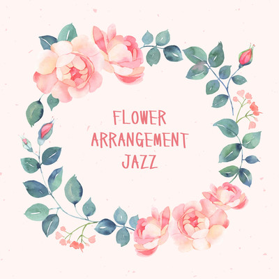 アルバム/FLOWER ARRANGEMENT JAZZ/Cafe BGM channel