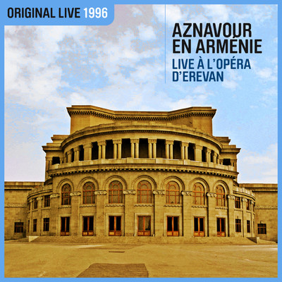 アルバム/Aznavour en Armenie - A l'Opera d'Erevan (Live ／ 1996)/シャルル・アズナヴール