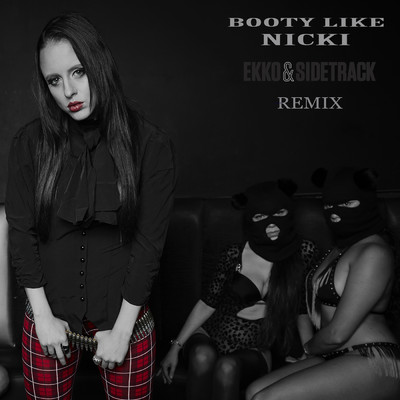 シングル/Booty Like Nicki (Explicit) (Ekko & Sidetrack Remix)/Cianna Blaze