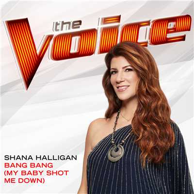 Bang Bang (My Baby Shot Me Down) (The Voice Performance)/Shana Halligan