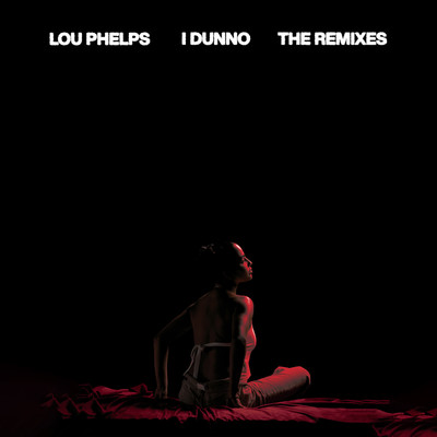 シングル/I Dunno (TEK.LUN Mix)/Lou Phelps