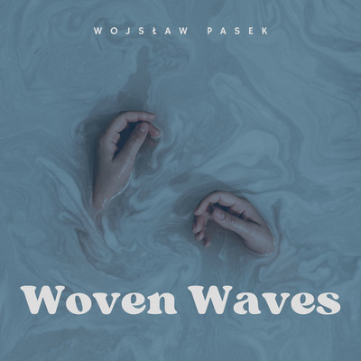 Woven Waves/Wojslaw Pasek