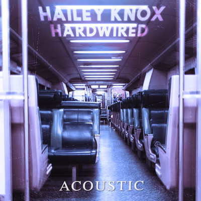 シングル/Hardwired (Acoustic)/Hailey Knox