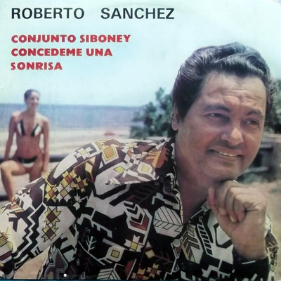 Concedeme una Sonrisa (Remasterizado)/Roberto Sanchez／Conjunto Siboney
