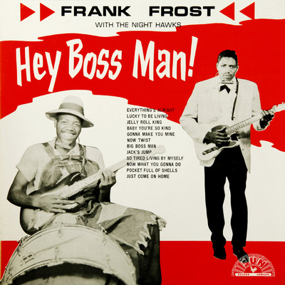 Hey Boss Man！ (featuring The Night Hawks)/Frank Frost