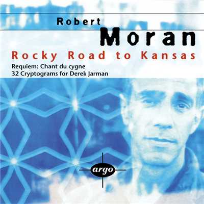 Moran: Rocky Road to Kansas; 32 Cryptograms; Requiem: Chant du cygne/Various Artists