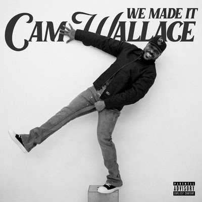We Made It (Explicit)/Cam Wallace