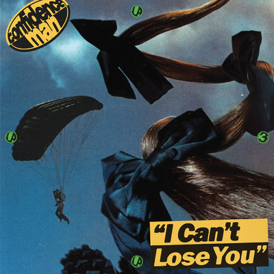 I CAN'T LOSE YOU/Confidence Man