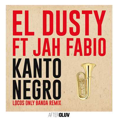 シングル/Kanto Negro (featuring Jah Fabio／Locos Only Banda Remix)/El Dusty