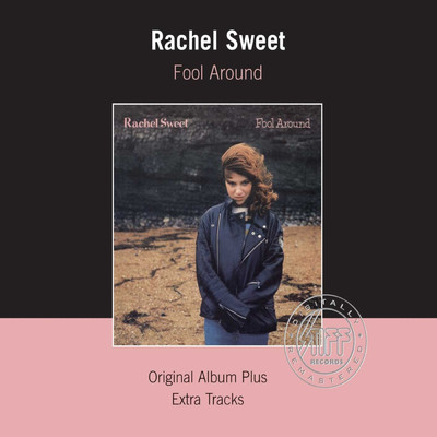 Fool Around (Remastered)/Rachel Sweet