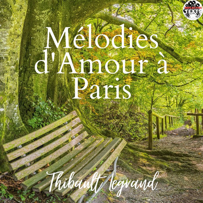 Melodies d'Amour a Paris/Thibault Legrand