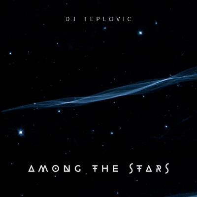 Among The Stars/Dj Teplovic