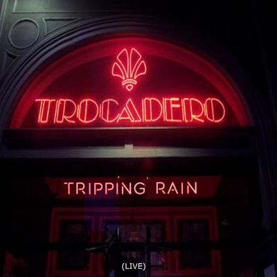 アルバム/Trocadero (Live)/Tripping Rain