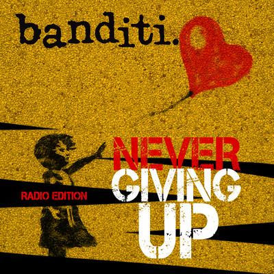 Never giving up/Banditi