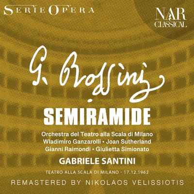 Semiramide, IGR 60, Act I: ”Suoni festaioli, mistici cori” (Coro, Idreno)/Orchestra del Teatro alla Scala di Milano
