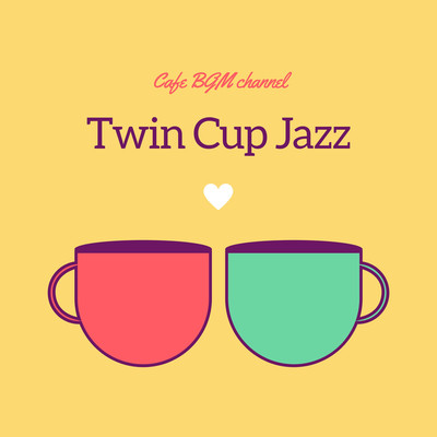 アルバム/Twin Cup Jazz/Cafe BGM channel