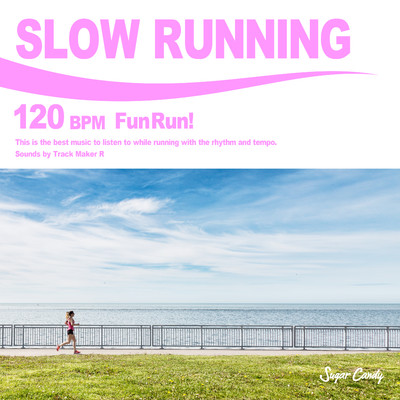 アルバム/SLOW RUNNING 120 BPM -Fun Run！-/Track Maker R