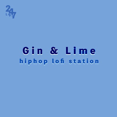 アルバム/Gin & Lime - Hiphop LoFi Station, world beat series/LOFI 24／7