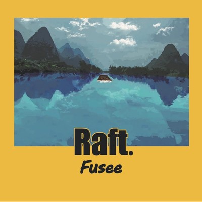 Raft./Fusee