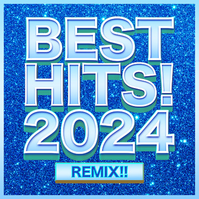 アルバム/BEST HITS 2024！ REMIX！！ (DJ Mix)/DJ B-SUPREME