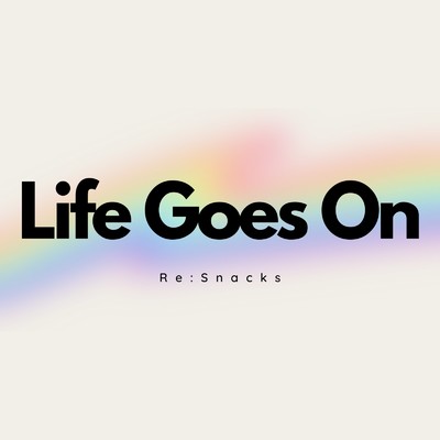 シングル/Life Goes On/Re:Snacks